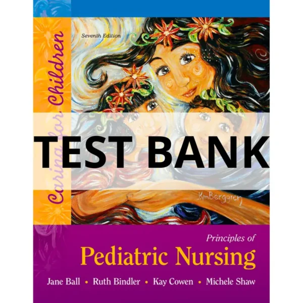 test bank for Principles of Pediatric Nursing Caring