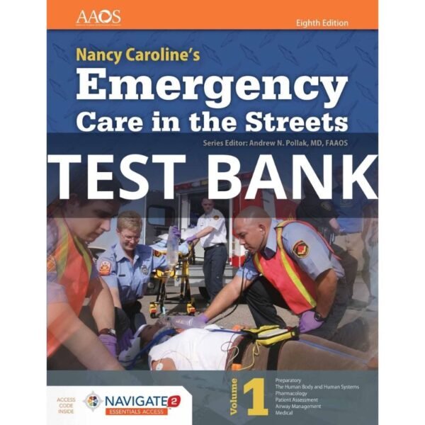 Nancy Caroline’s Emergency Care in the Streets 8th Edition test bank All Chapters (1-51)
