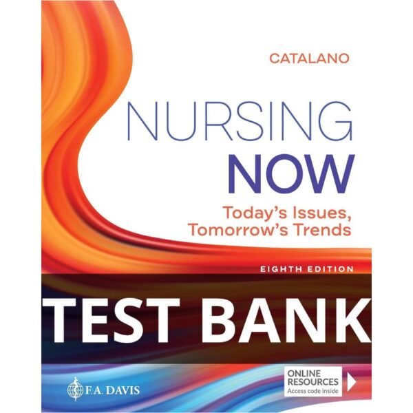 Catalano Nursing Now 8th Edition test bank All Chapters (1-28)